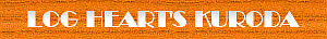 LOG HEARTS KURODA